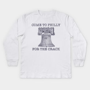 Come To Philly For The Crack Kids Long Sleeve T-Shirt